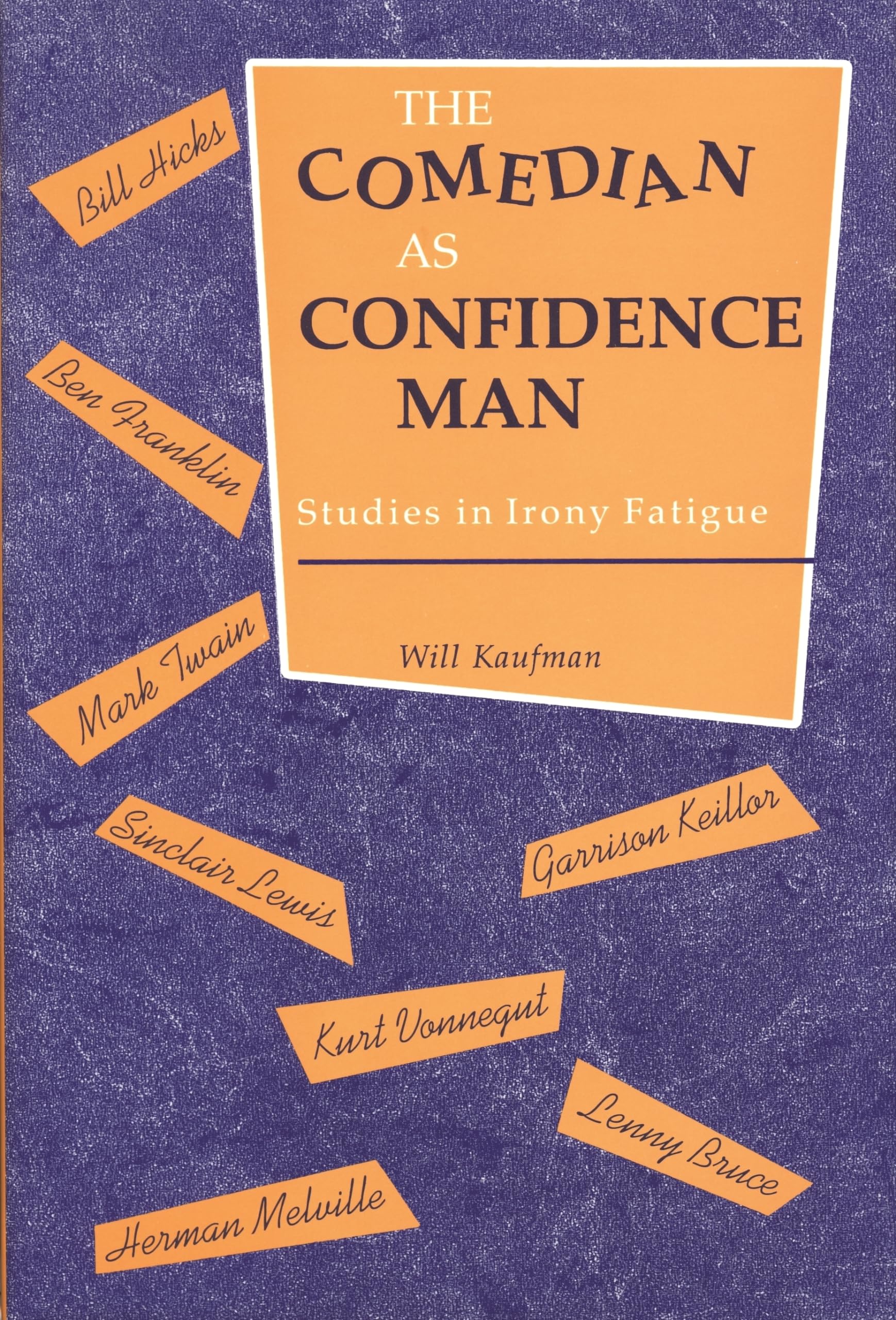The Comedian As Confidence Man: Studies In Irony Fatigue (Humor In Life & Letters),Used