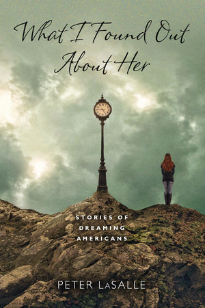 What I Found Out About Her: Stories of Dreaming Americans (Richard Sullivan Prize in Short Fiction),Used