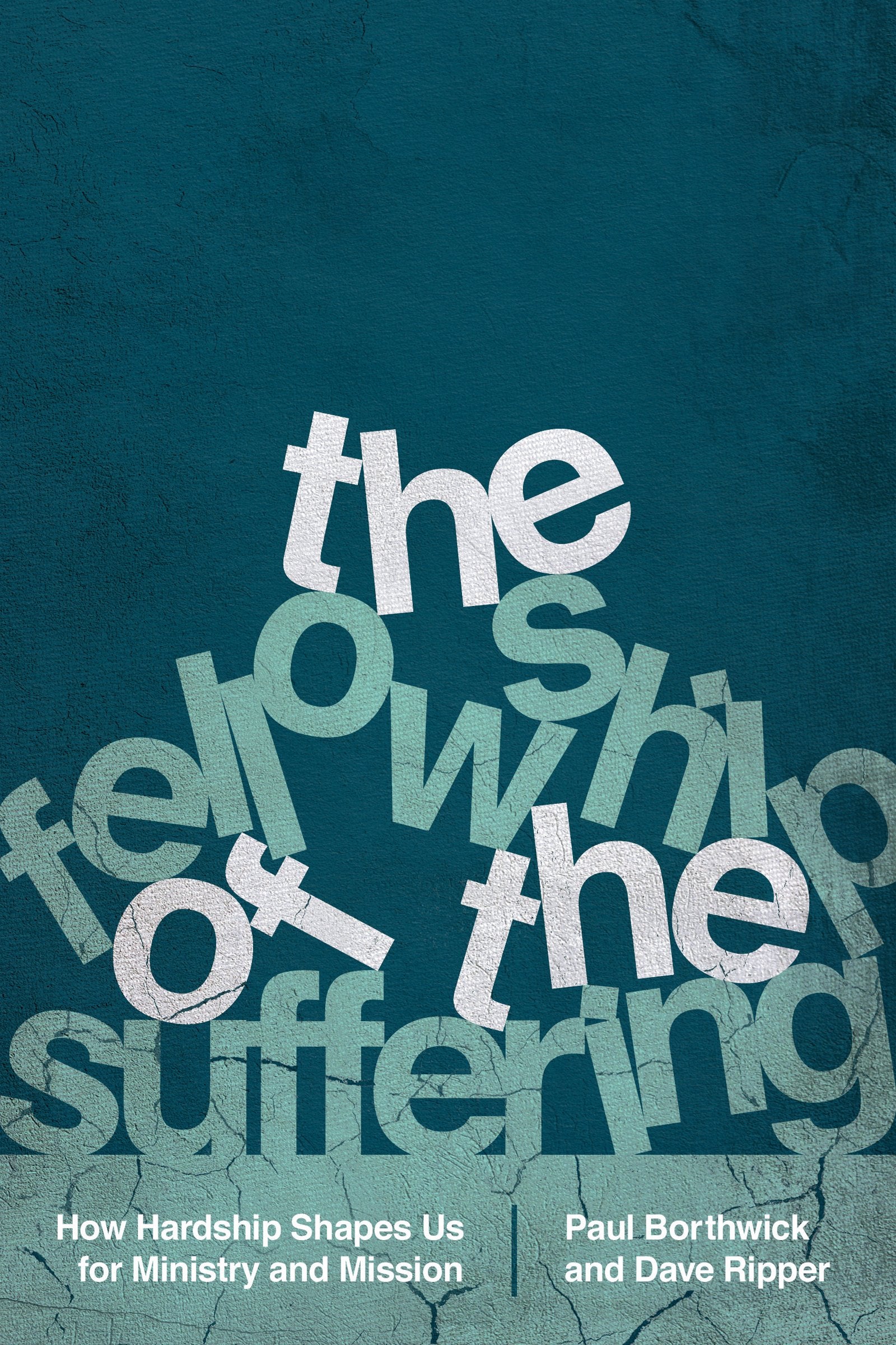 The Fellowship of the Suffering: How Hardship Shapes Us for Ministry and Mission,Used