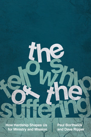 The Fellowship of the Suffering: How Hardship Shapes Us for Ministry and Mission,Used