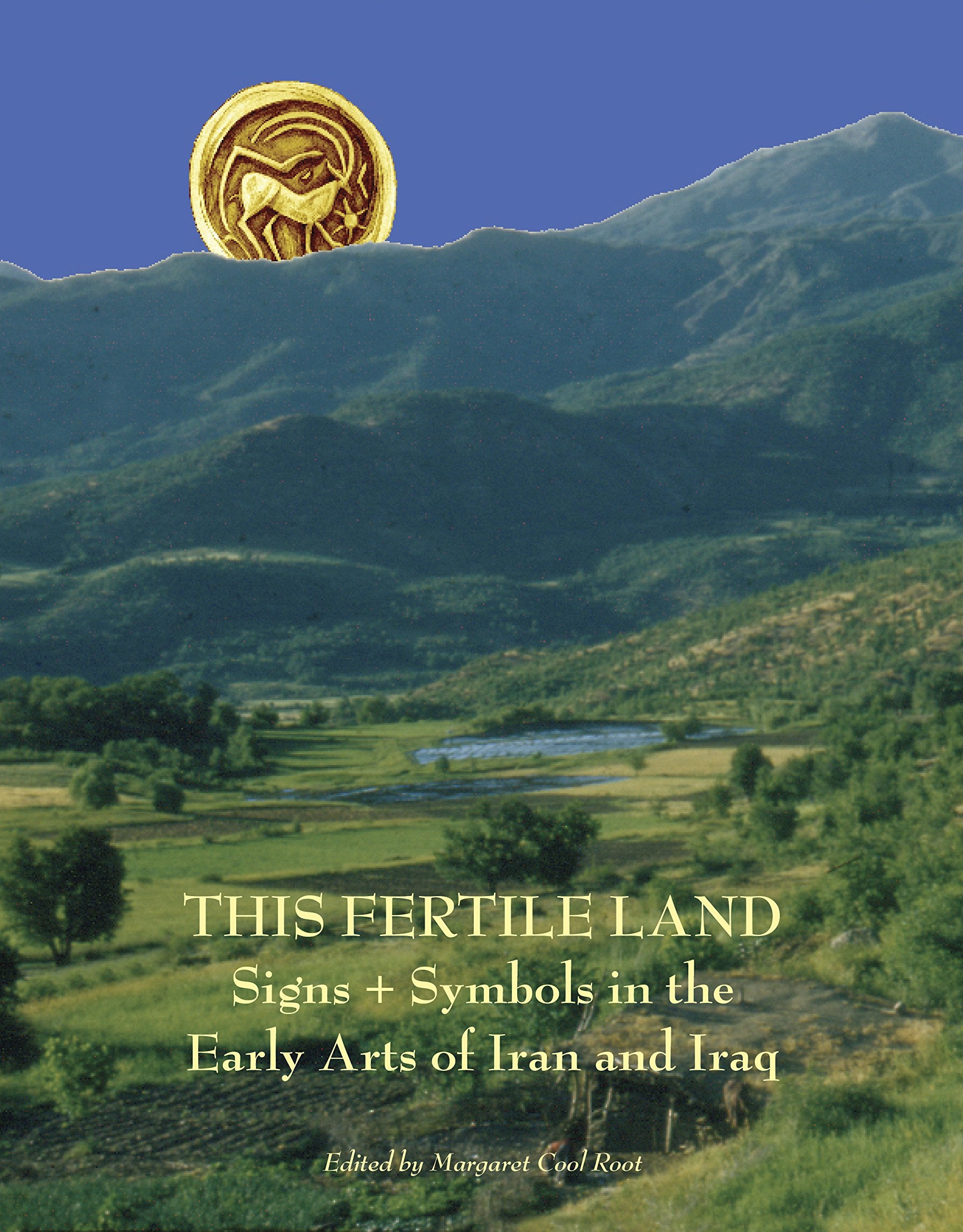 This Fertile Land: Signs and Symbols in the Early Arts of Iran and Iraq (Kelsey Museum Publication),Used