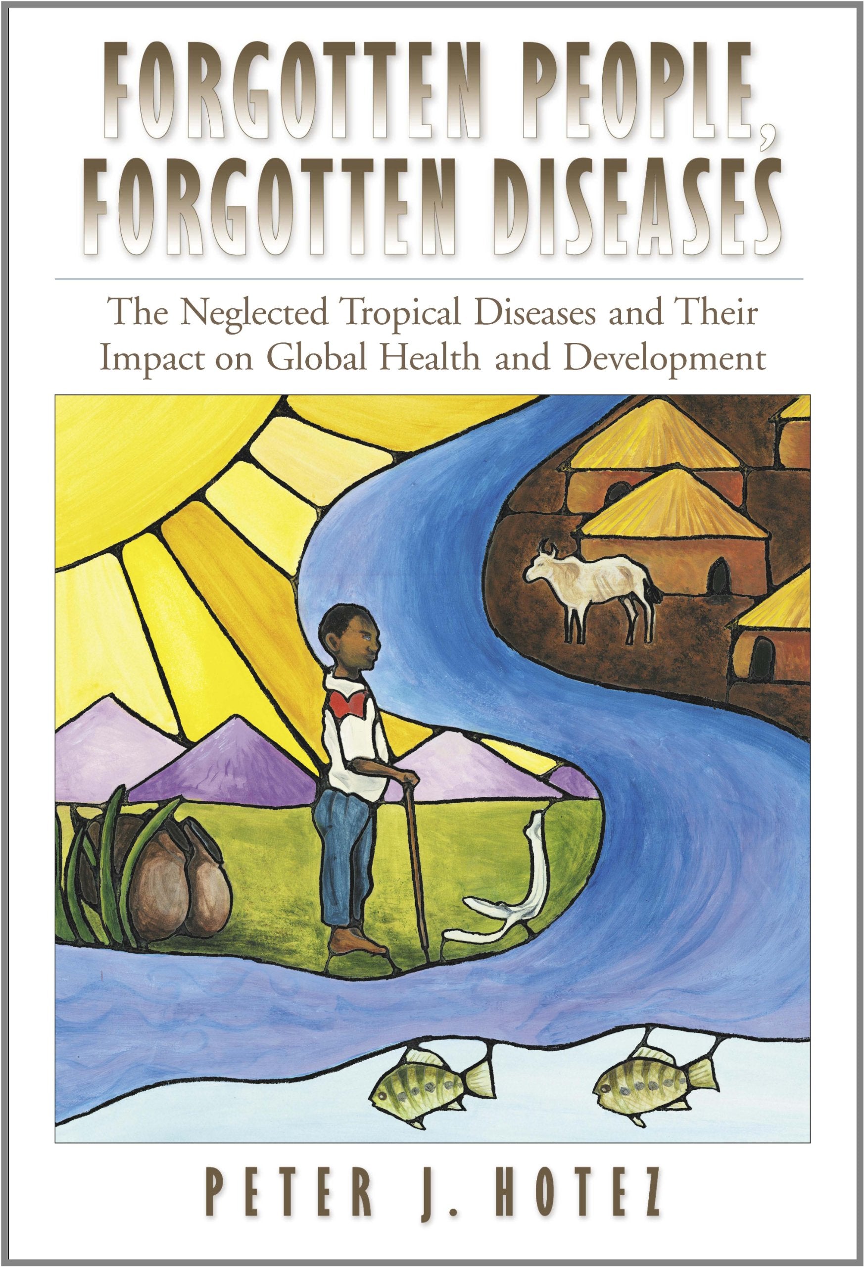 Forgotten People, Forgotten Diseases: The Neglected Tropical Diseases and Their Impact on Global Health and Development,Used