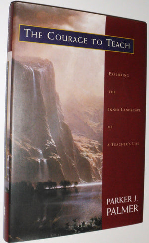 The Courage To Teach: Exploring The Inner Landscape Of A Teacher'S Life-used