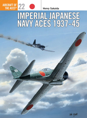 Imperial Japanese Navy Aces 193745 (Osprey Aircraft Of The Aces 22)