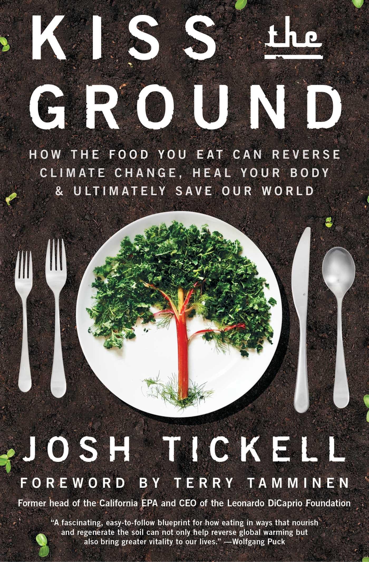 Kiss The Ground: How The Food You Eat Can Reverse Climate Change, Heal Your Body & Ultimately Save Our World