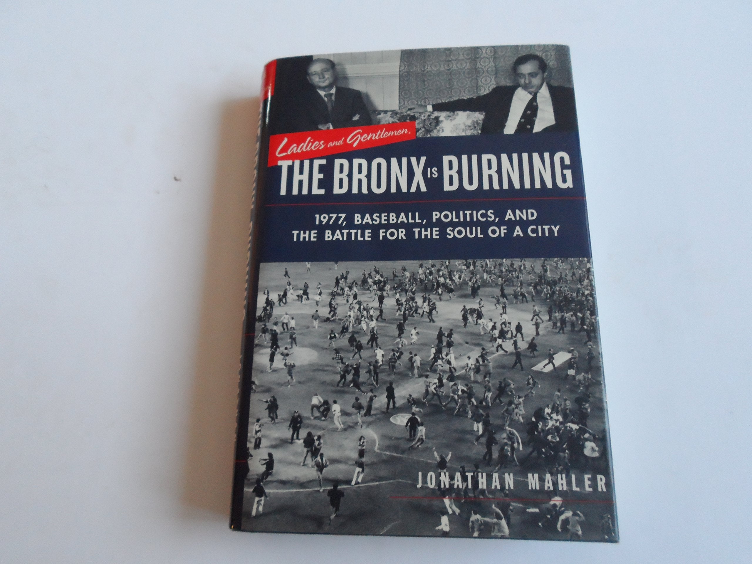 Ladies And Gentlemen, The Bronx Is Burning: 1977, Baseball, Politics, And The Battle For The Soul Of A City,Used