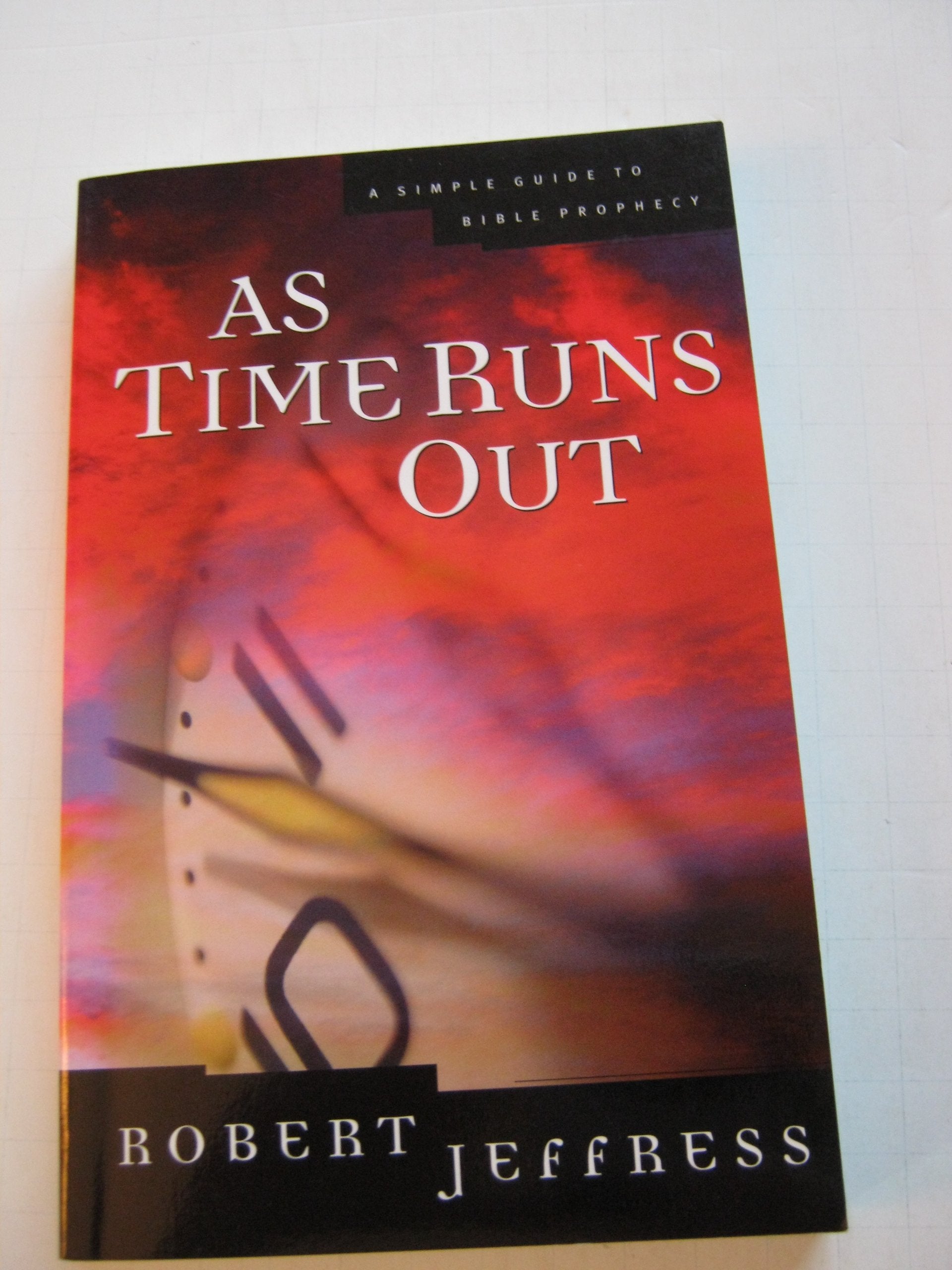 As Time Runs Out: A Simple Guide to Bible Prophecy,Used
