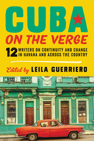Cuba on the Verge: 12 Writers on Continuity and Change in Havana and Across the Country,Used