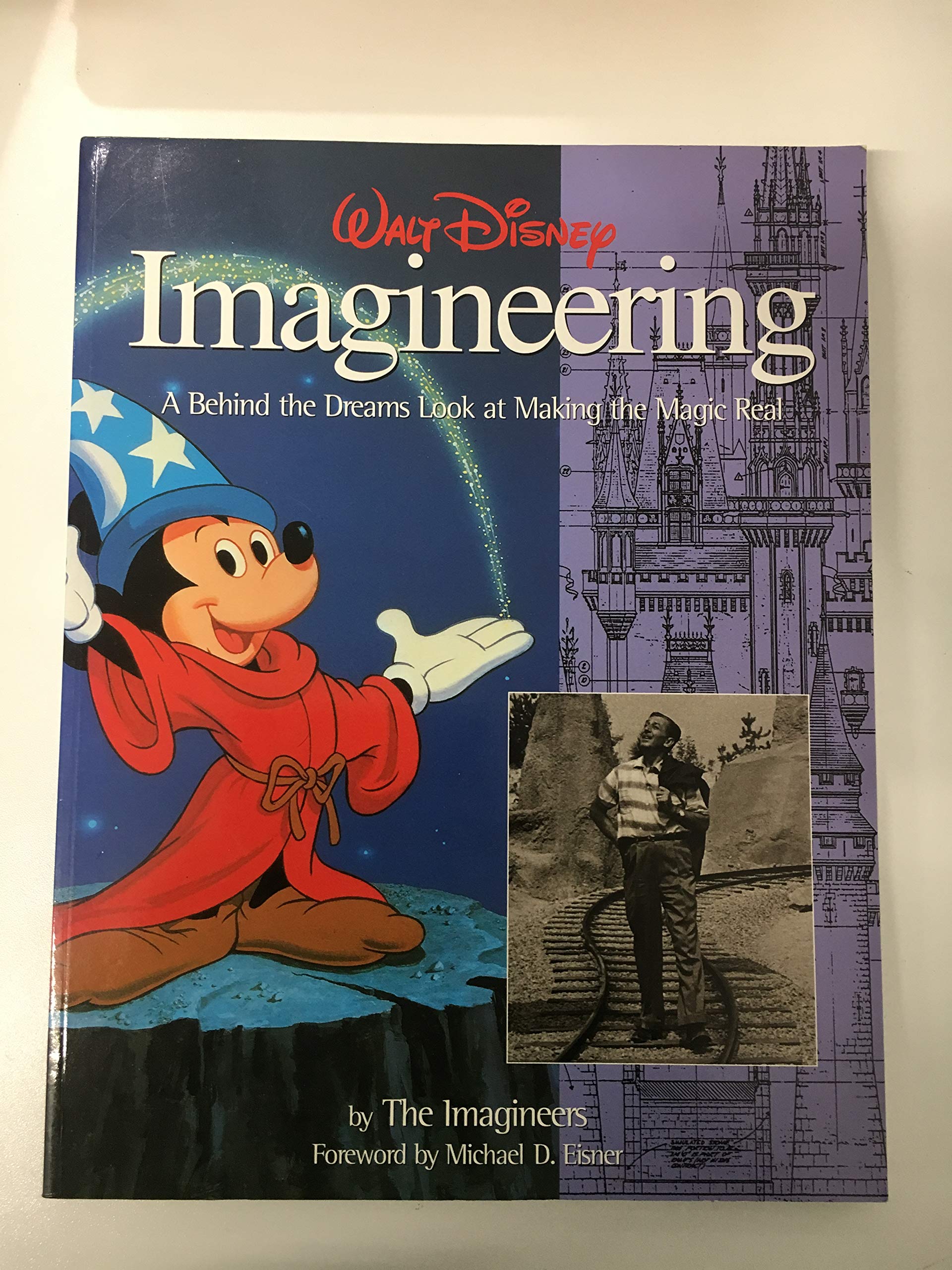Walt Disney Imagineering: A Behind The Dreams Look At Making The Magic Real (A Walt Disney Imagineering Book),New