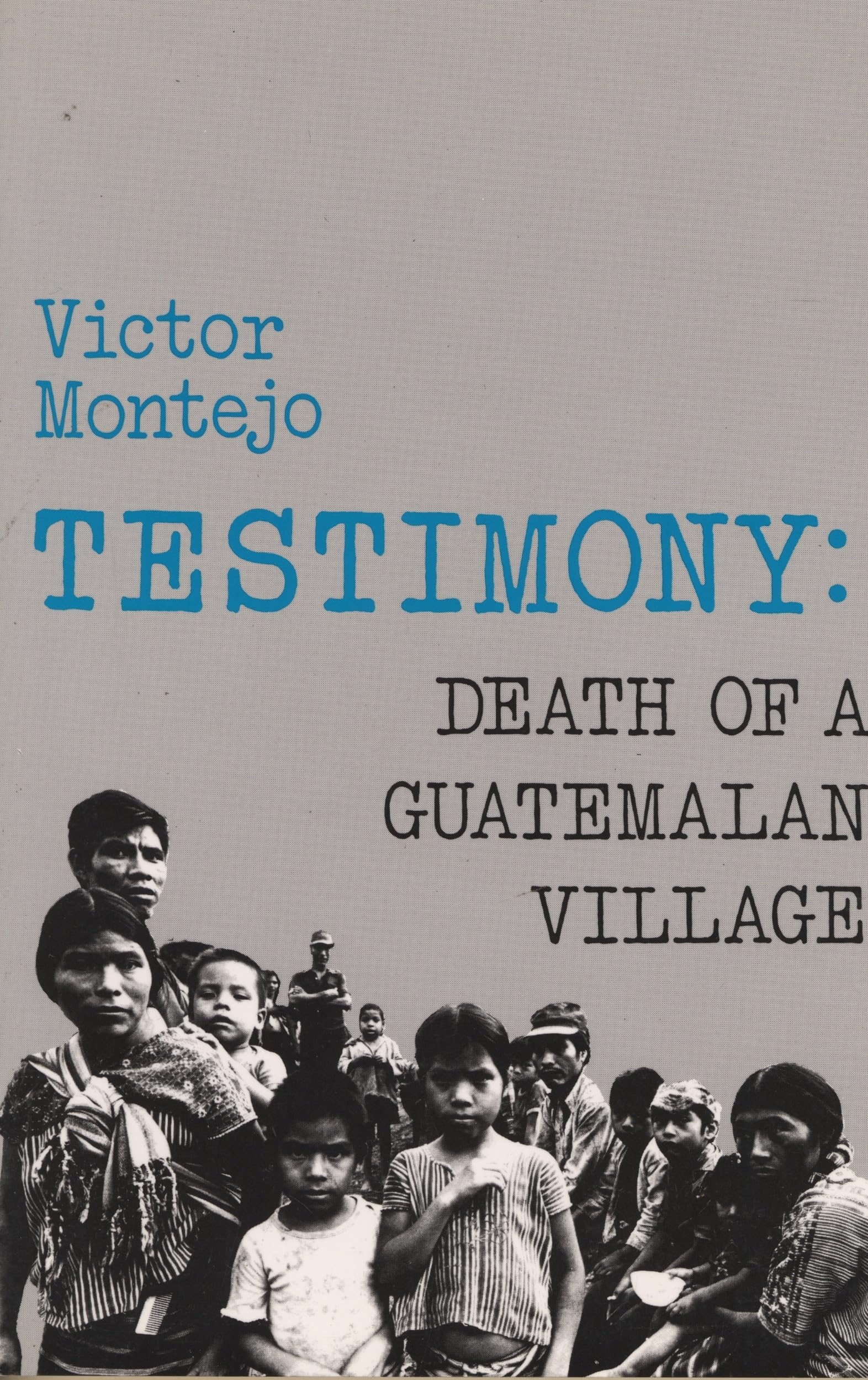 Testimony: Death Of A Guatemalan Village,Used
