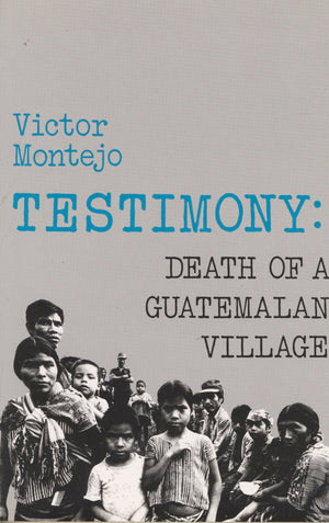 Testimony: Death Of A Guatemalan Village,Used