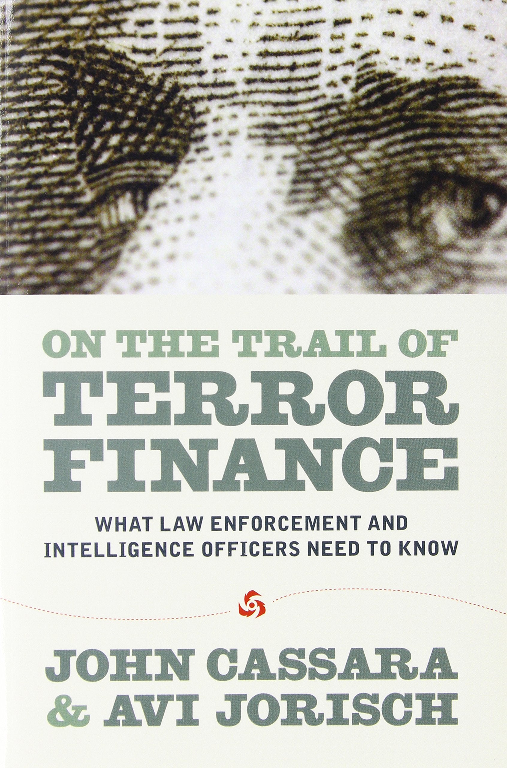 On The Trail Of Terror Finance: What Law Enforcement And Intelligence Officials Need To Know-new
