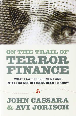 On The Trail Of Terror Finance: What Law Enforcement And Intelligence Officials Need To Know-new