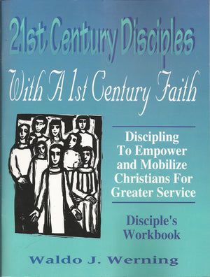21st Century Disciples With a 1st Century Faith: Discipling to Empower and Mobilize Christians for Greater Service/Workbook,Used