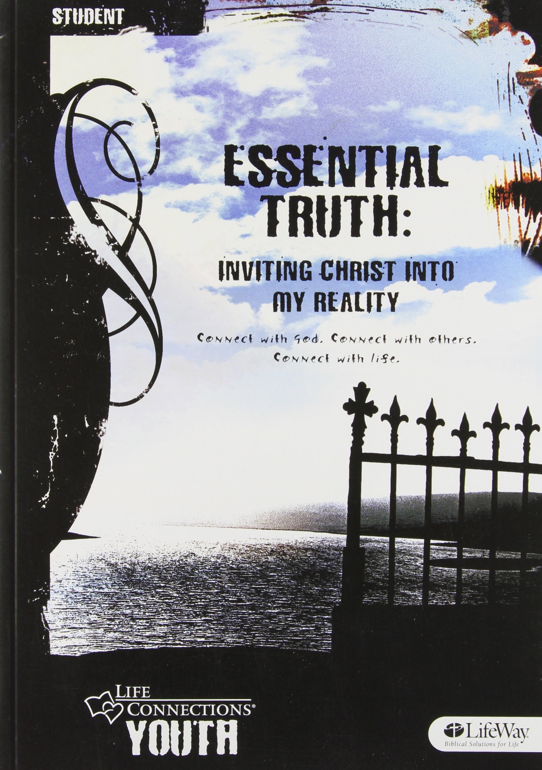 Life Connections Youth: Essential Truth  Student: Inviting Christ into My Reality,Used