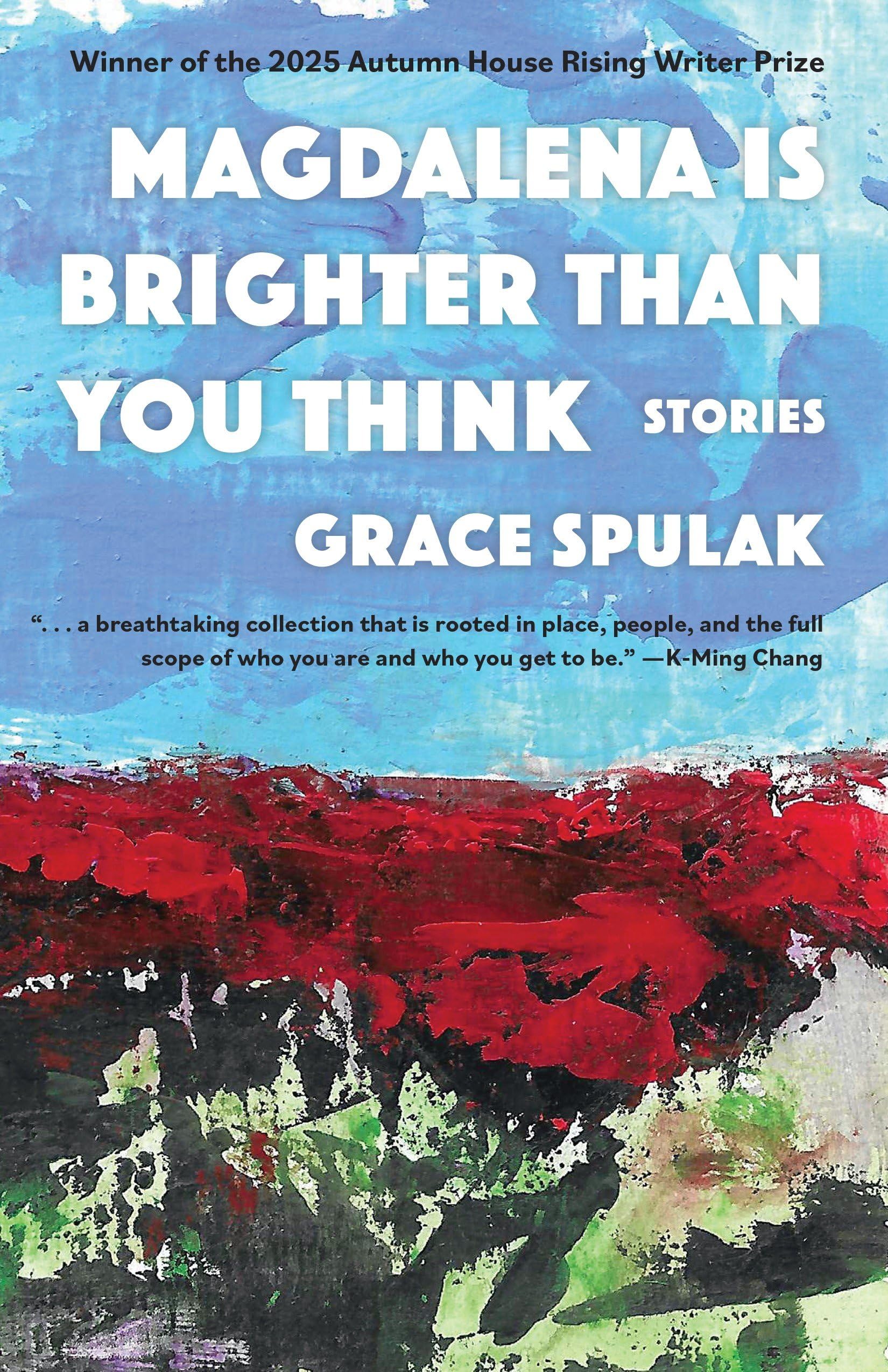 Magdalena Is Brighter Than You Think (Autumn House Press Rising Writer Prize)