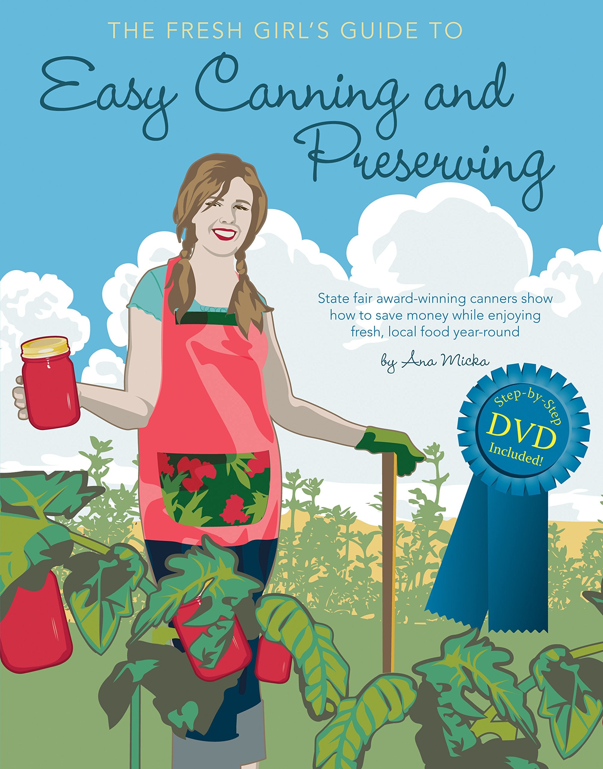 The Fresh Girl'S Guide To Easy Canning And Preserving