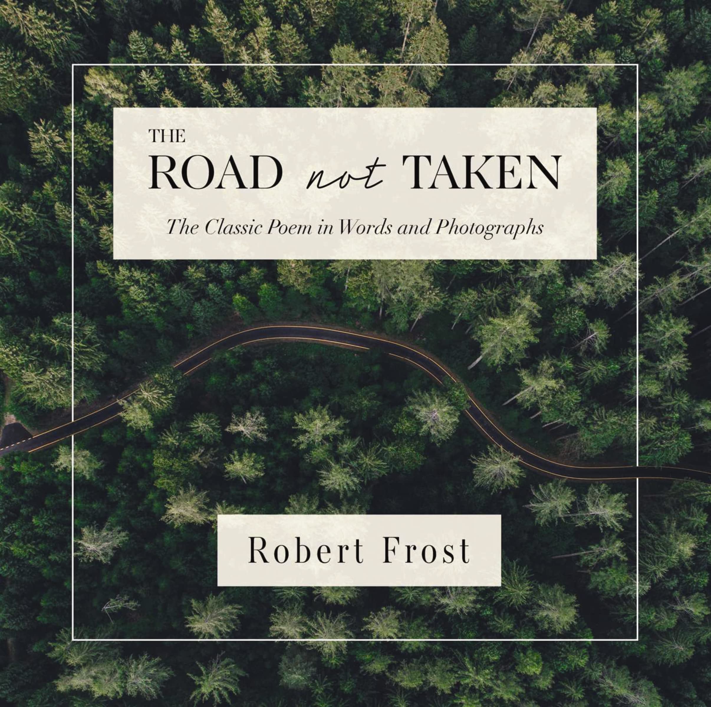 The Road Not Taken: The Classic Poem In Words And Photographs,Used