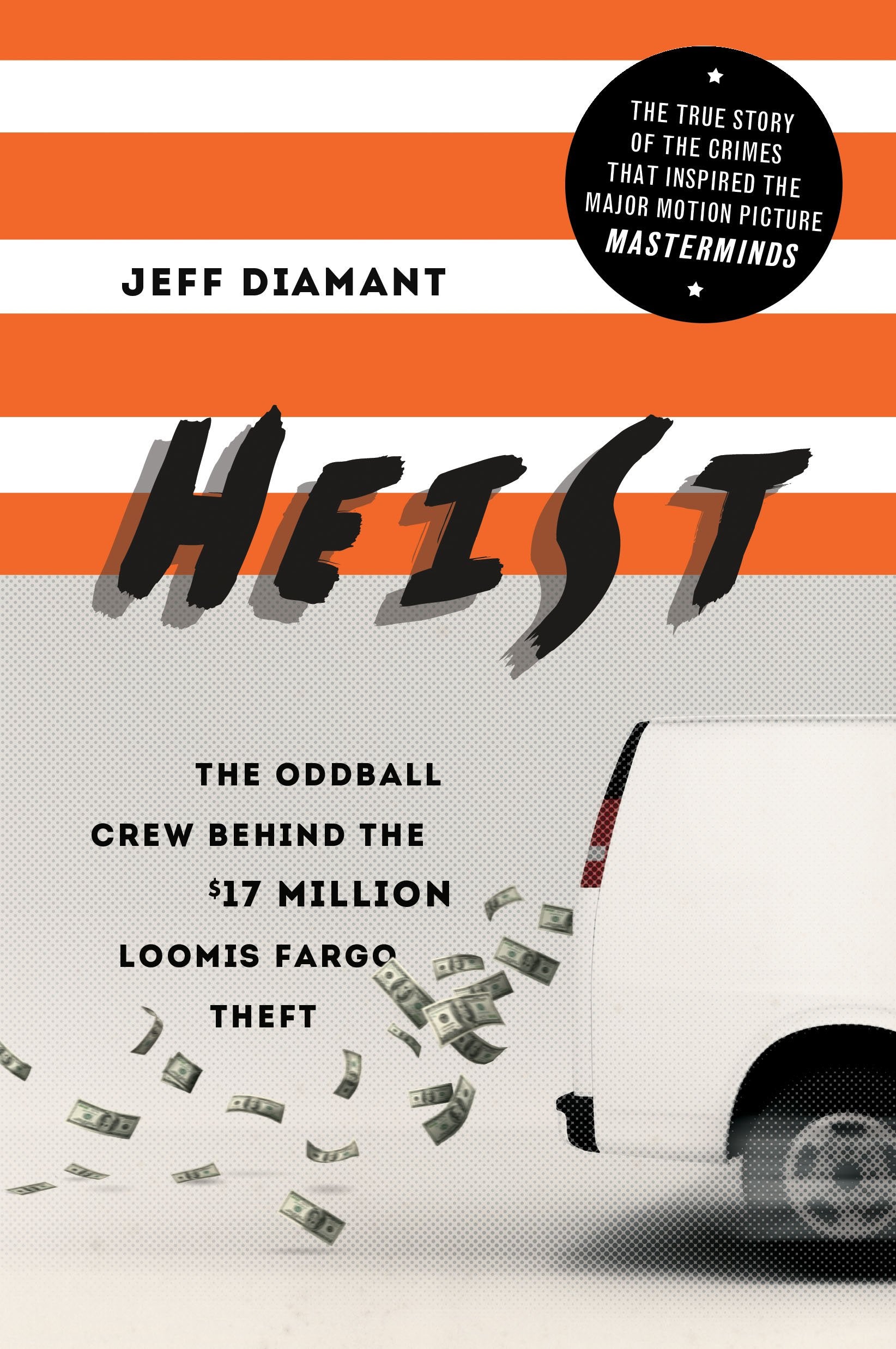 Heist: The Oddball Crew Behind the $17 Million Loomis Fargo Theft,Used