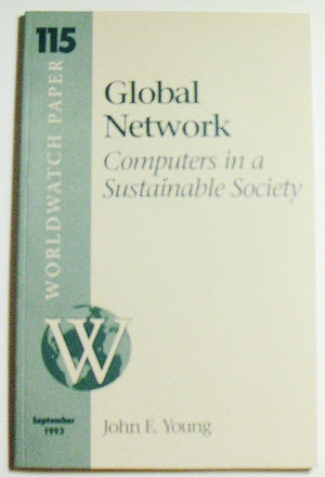 Global Network: Computers in a Sustainable Society (Worldwatch Paper ; 115),Used