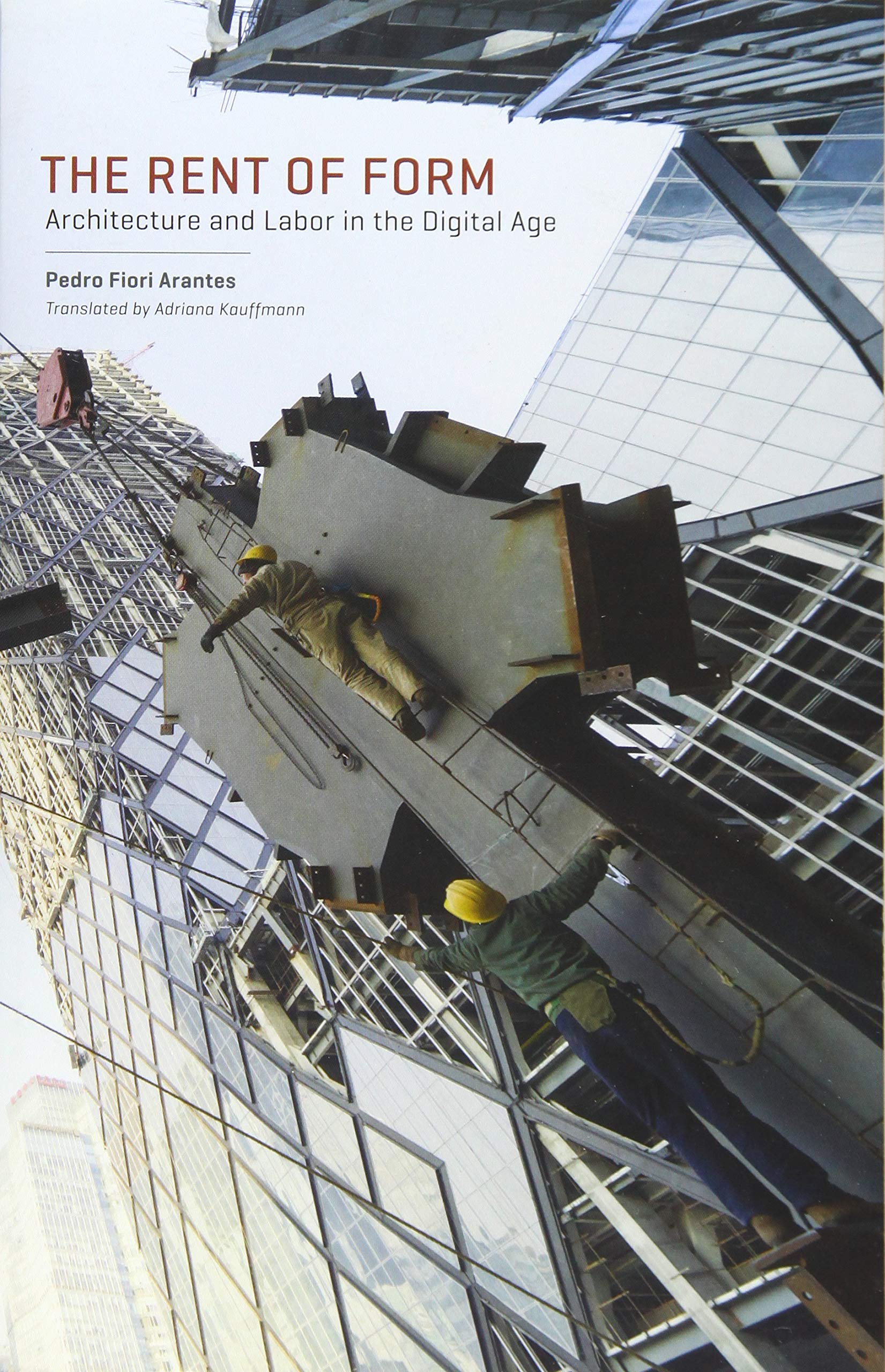 The Rent Of Form: Architecture And Labor In The Digital Age (Buell Center Books In The History And Theory Of American Architectu,Used