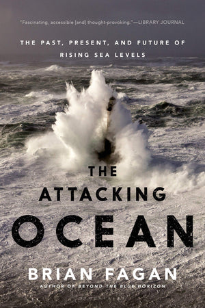 The Attacking Ocean: The Past, Present, and Future of Rising Sea Levels,New