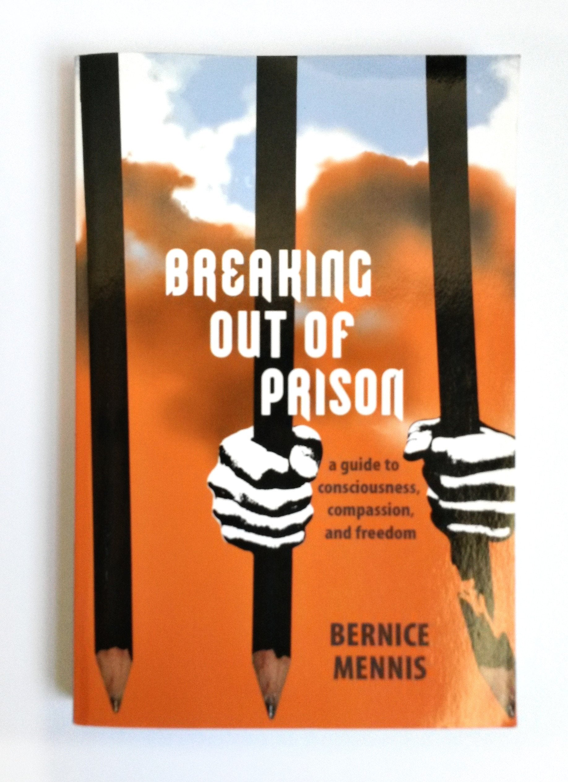 Breaking Out of Prison: A Guide to Consciousness, Compassion, and Freedom,Used
