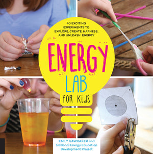 Energy Lab for Kids: 40 Exciting Experiments to Explore, Create, Harness, and Unleash Energy (Volume 11) (Lab for Kids, 11)