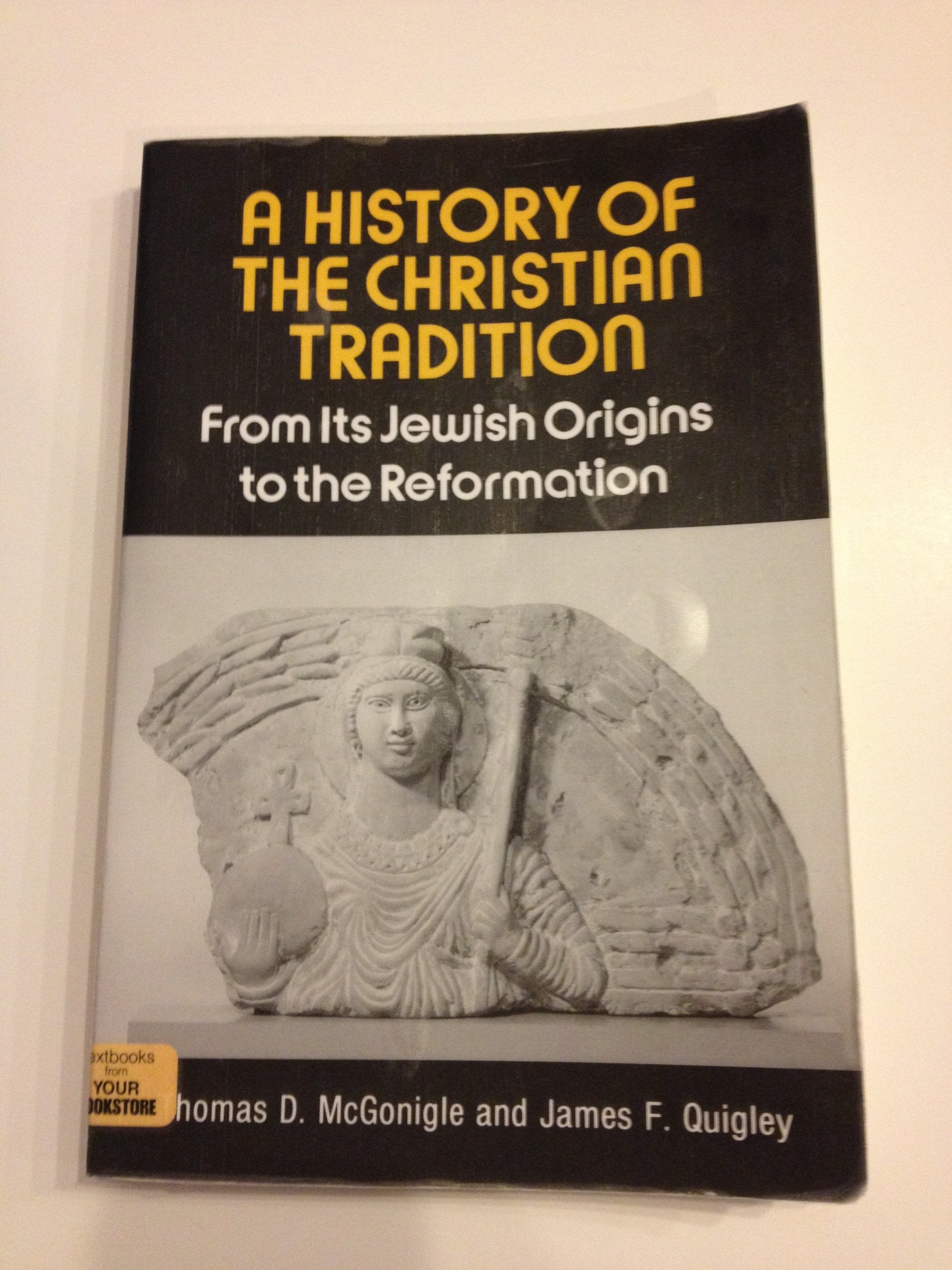 A History of the Christian Tradition, Vol. I: From Its Jewish Origins to the Reformation,Used