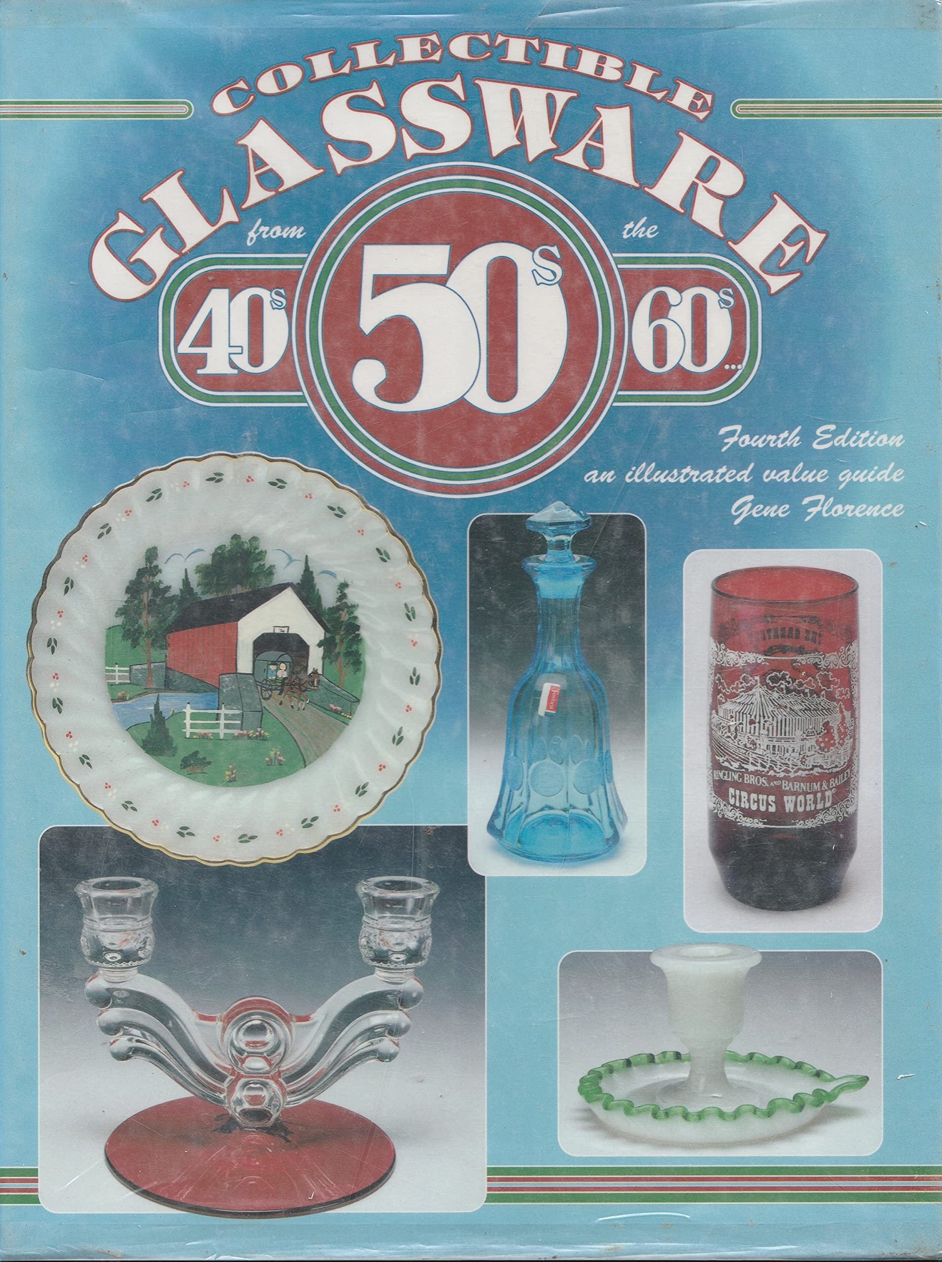 Collectible Glassware from the 40s 50s 60s: An Illustrated Value Guide (COLLECTIBLE GLASSWARE FROM THE FORTIES, FIFTIES, AND SIX,Used