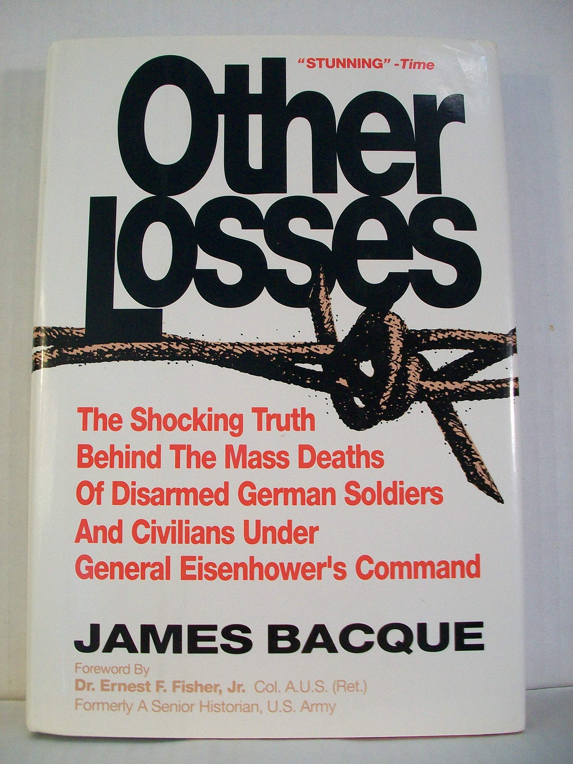 OTHER LOSSES: The Shocking Truth Behind the Mass Deaths of Disarmed German Soldiers and Civilians Under General Eisenhowers Com