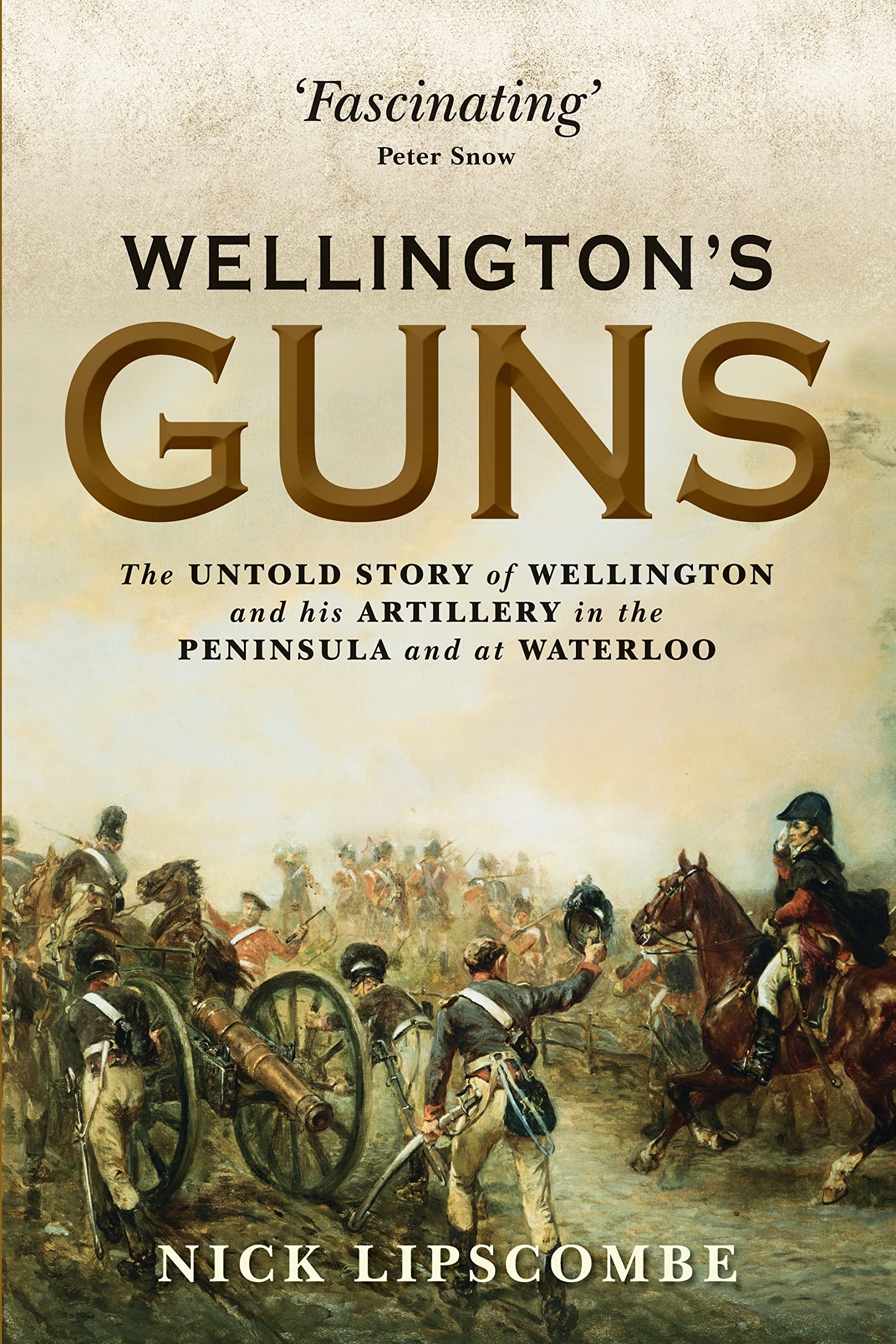 Wellingtons Guns: The Untold Story of Wellington and his Artillery in the Peninsula and at Waterloo (General Military)-Like New Condition