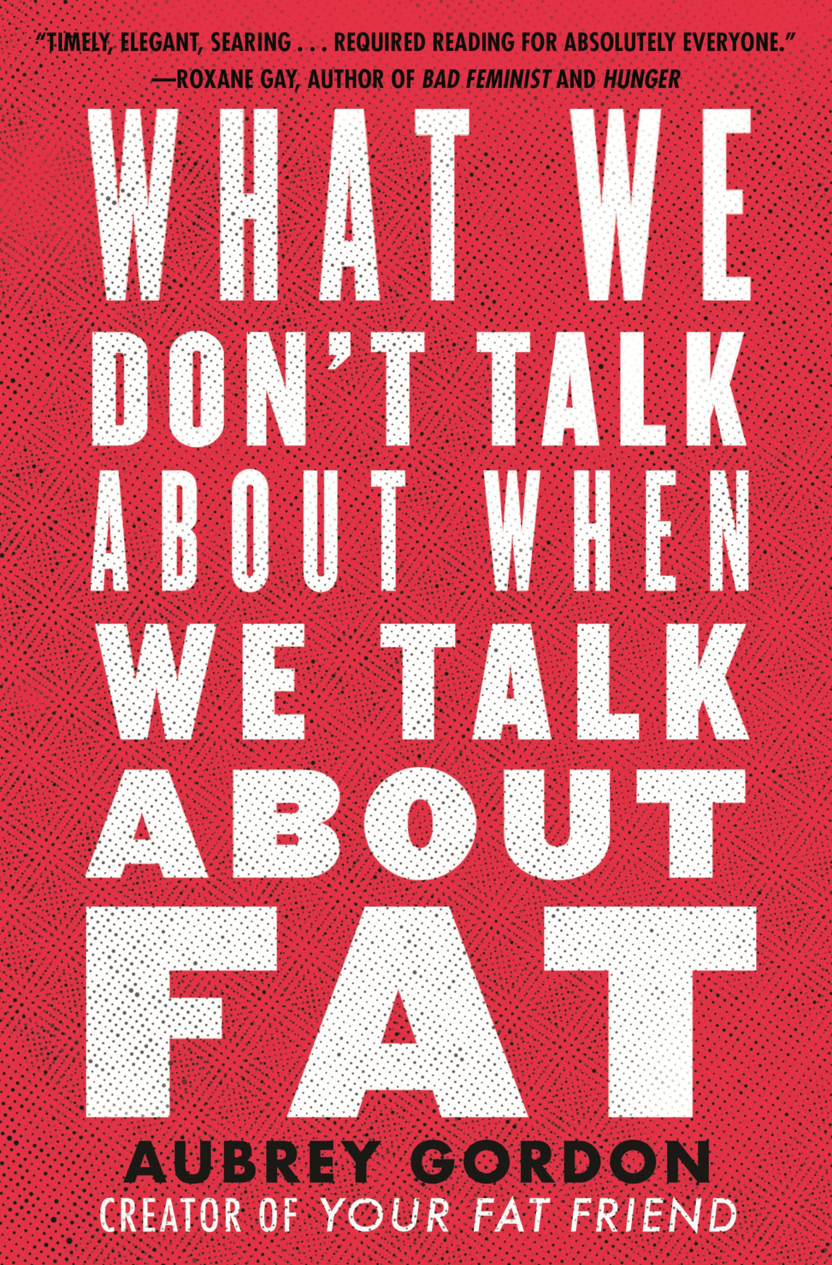 What We Don'T Talk About When We Talk About Fat-used