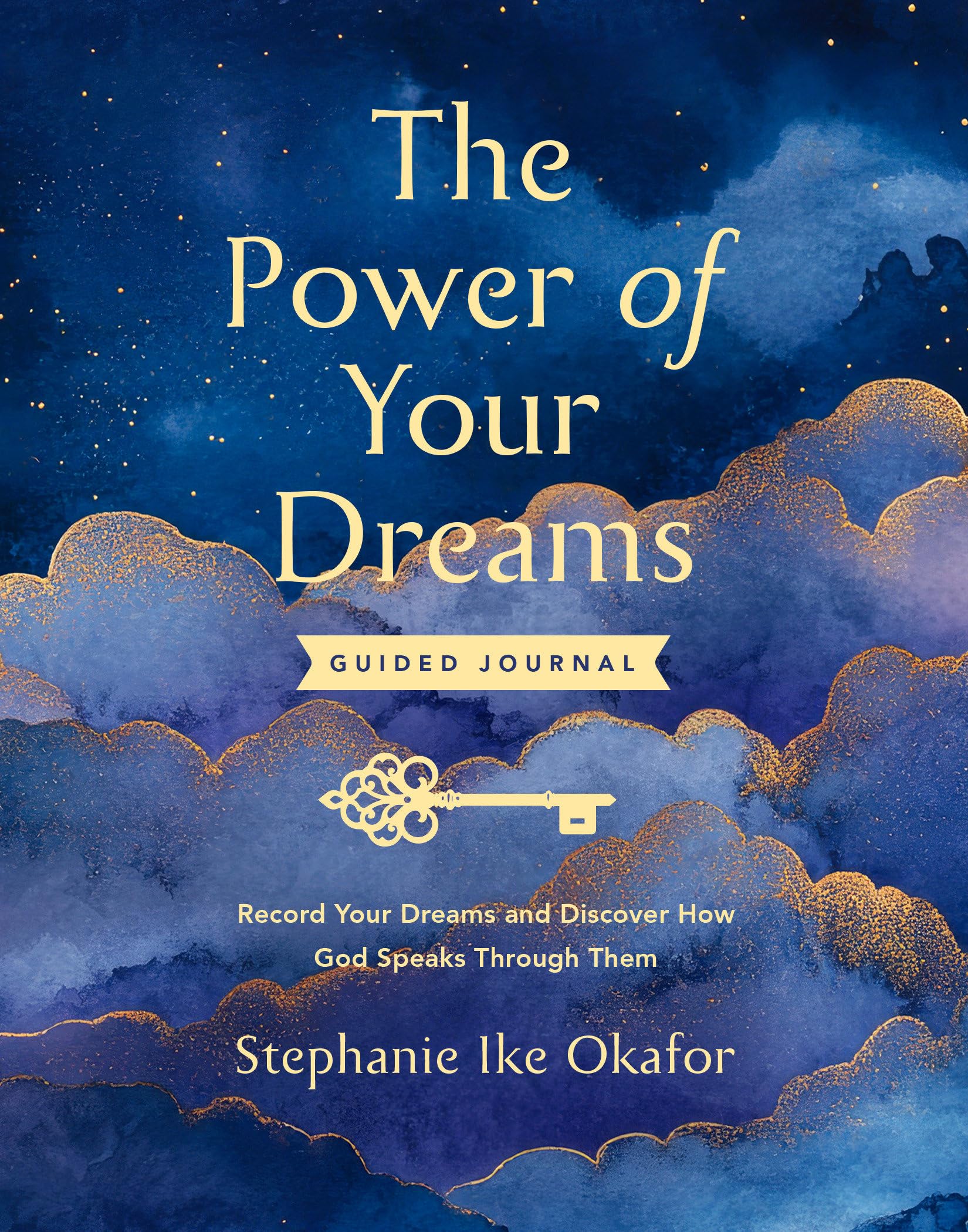 The Power Of Your Dreams Guided Journal: Record Your Dreams And Discover How God Speaks Through Them