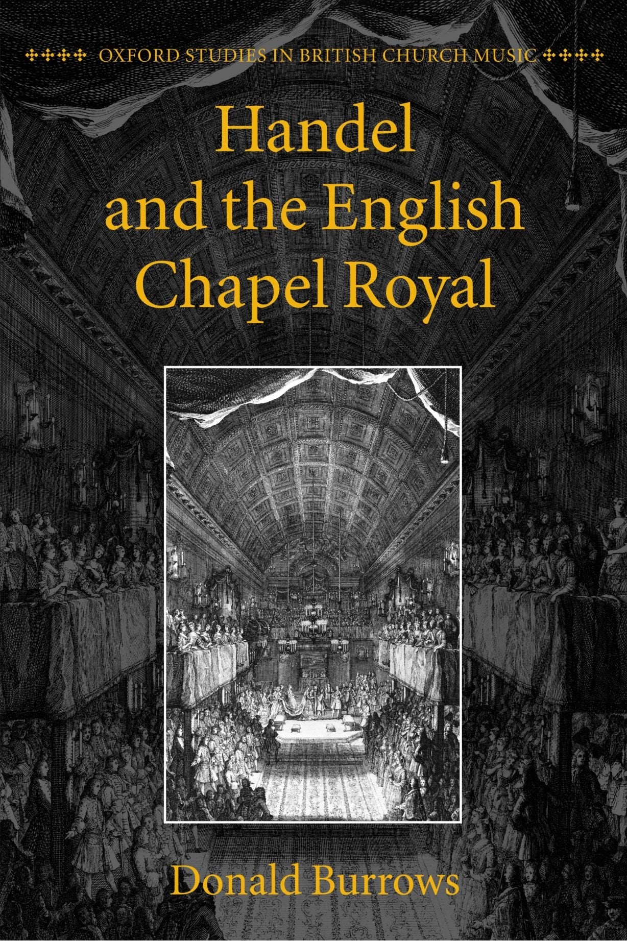 Handel And The English Chapel Royal (Oxford Studies In British Church Music)