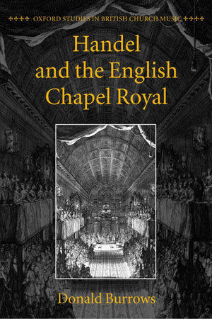 Handel And The English Chapel Royal (Oxford Studies In British Church Music)