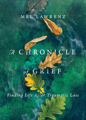 A Chronicle of Grief: Finding Life After Traumatic Loss,Used
