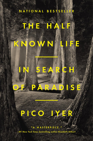 The Half Known Life: In Search Of Paradise,New