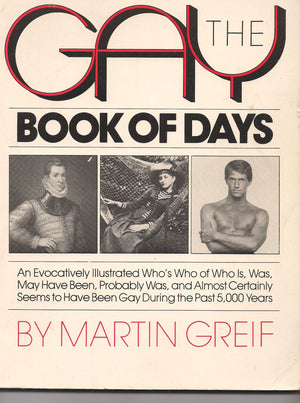 The Gay Book Of Days: An Evocatively Illustrated Who'S Who Of Who Is, Was, May Have Been, Probably Was, And Almost Certainly See,Used