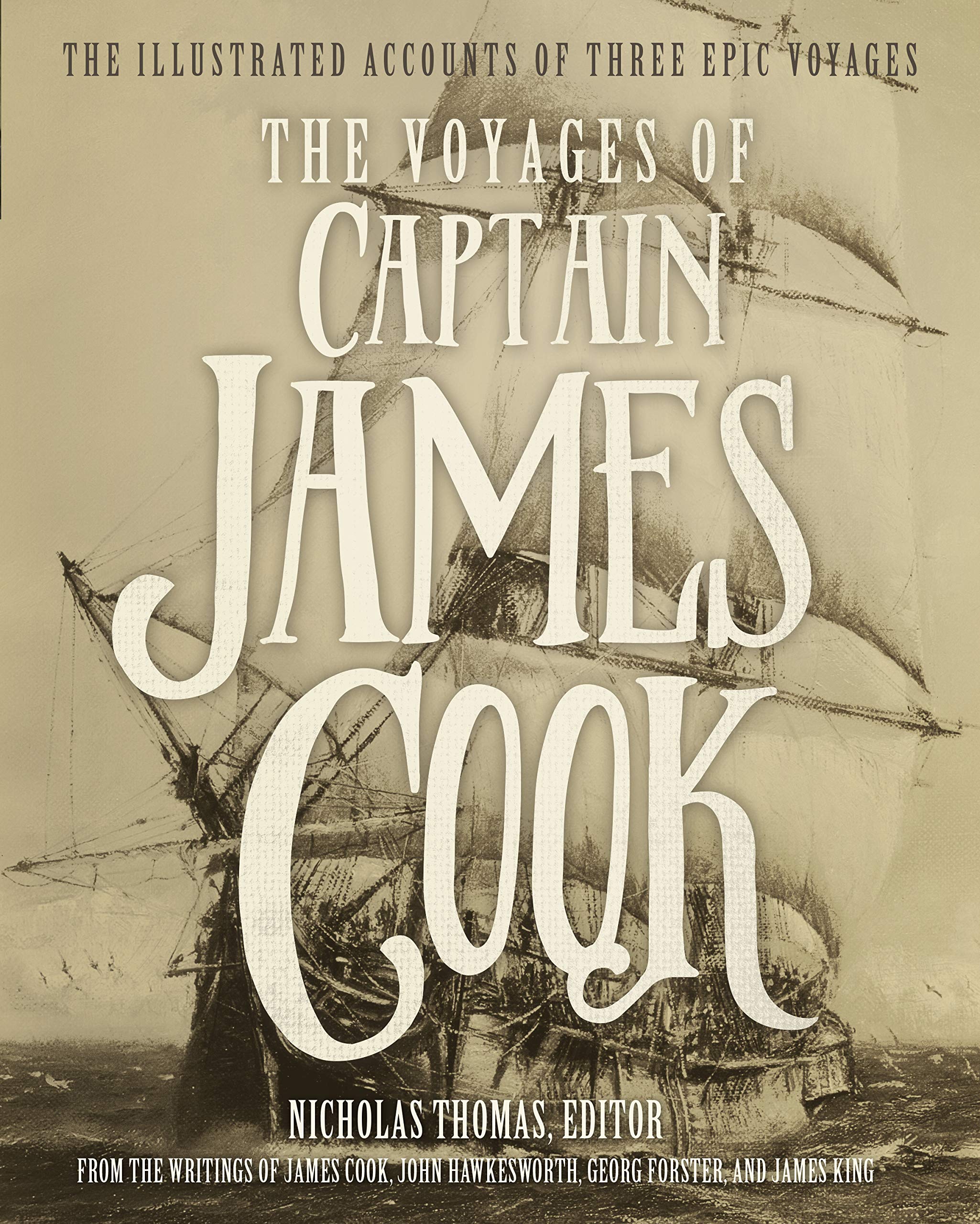 The Voyages Of Captain James Cook: The Illustrated Accounts Of Three Epic Voyages