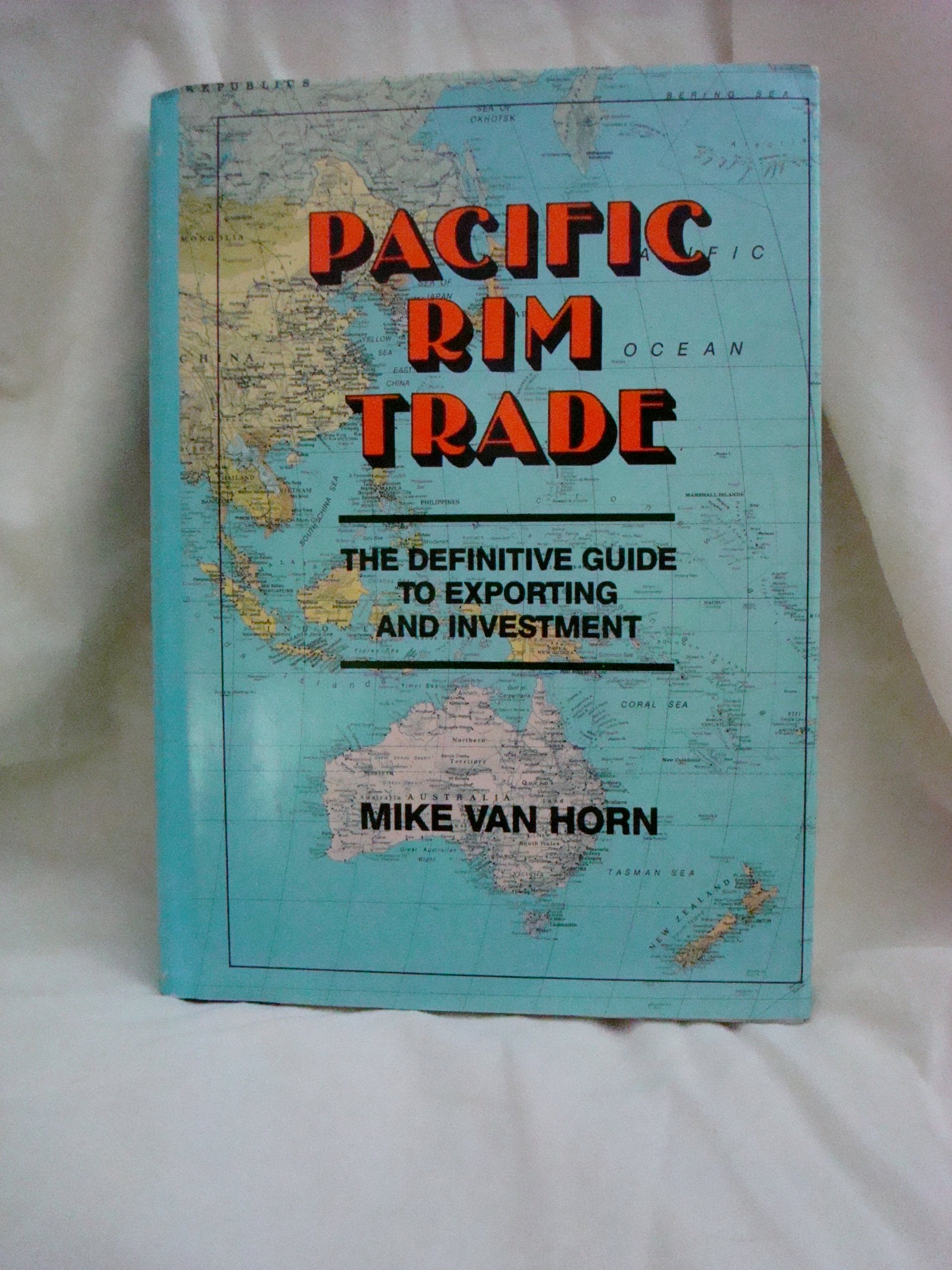Pacific Rim Trade: The Definitive Guide to Exporting and Investment,Used