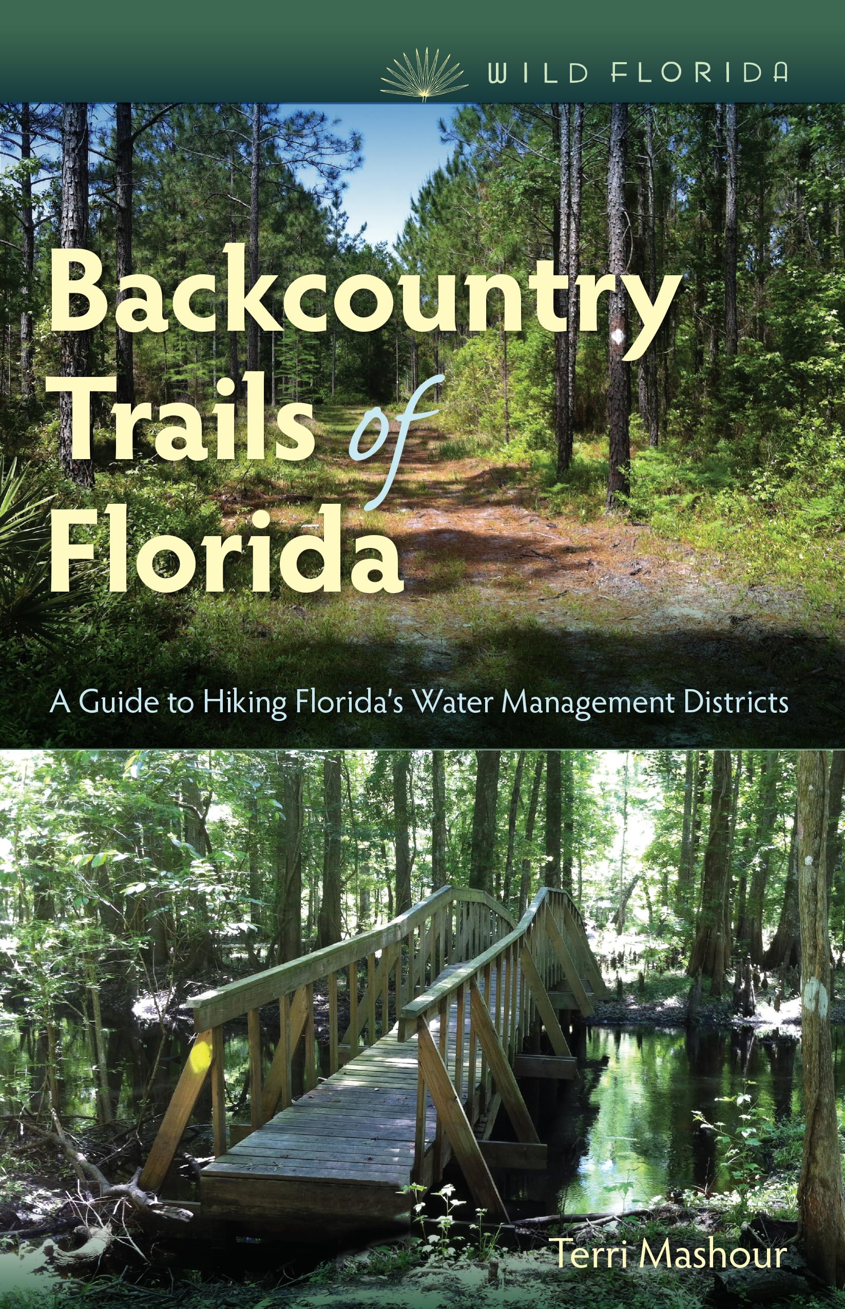 Backcountry Trails Of Florida: A Guide To Hiking Florida'S Water Management Districts (Wild Florida),New