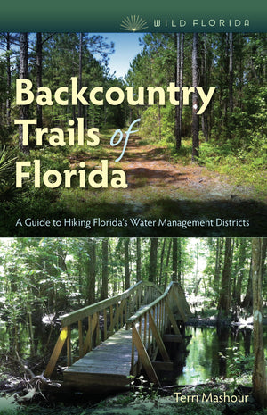Backcountry Trails Of Florida: A Guide To Hiking Florida'S Water Management Districts (Wild Florida),Used