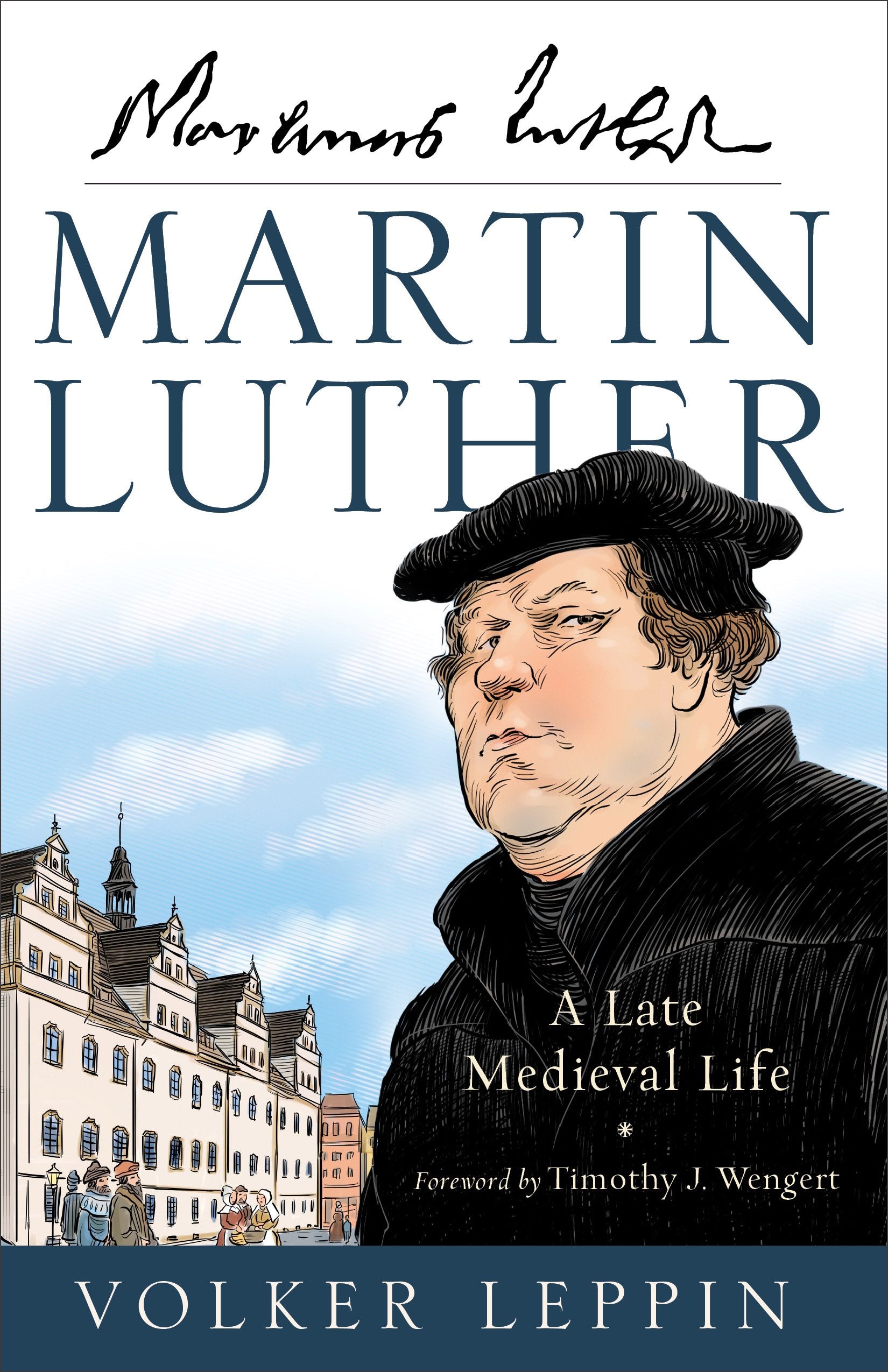 Martin Luther: A Late Medieval Life