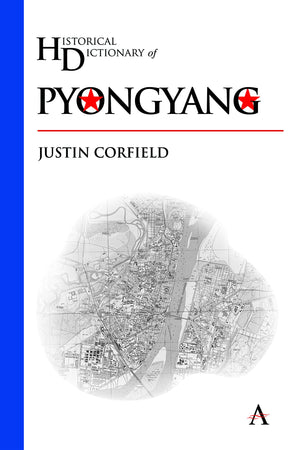 Historical Dictionary of Pyongyang (Anthem Historical Dictionaries of Cities),Used
