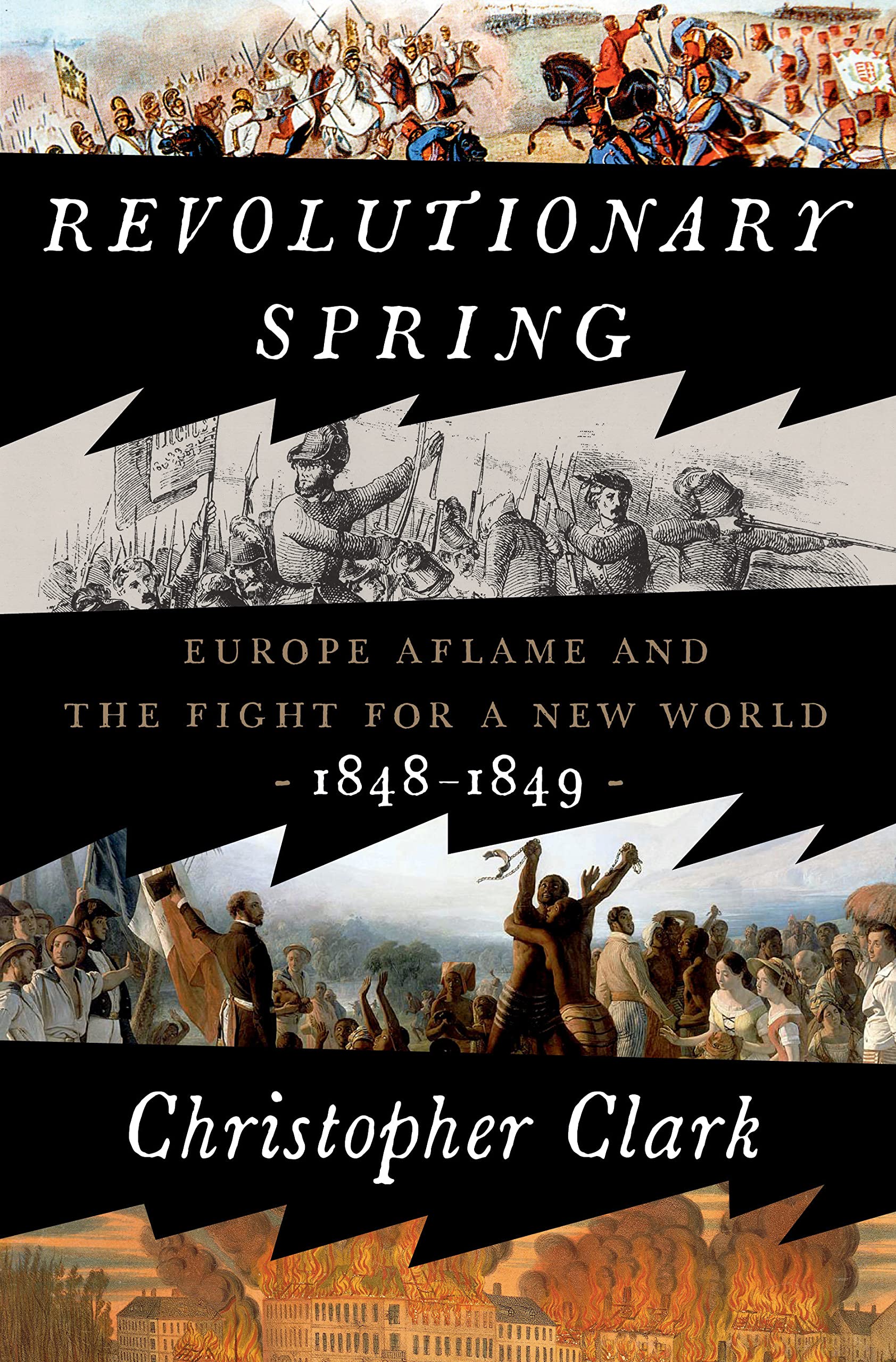 Revolutionary Spring: Europe Aflame And The Fight For A New World, 18481849