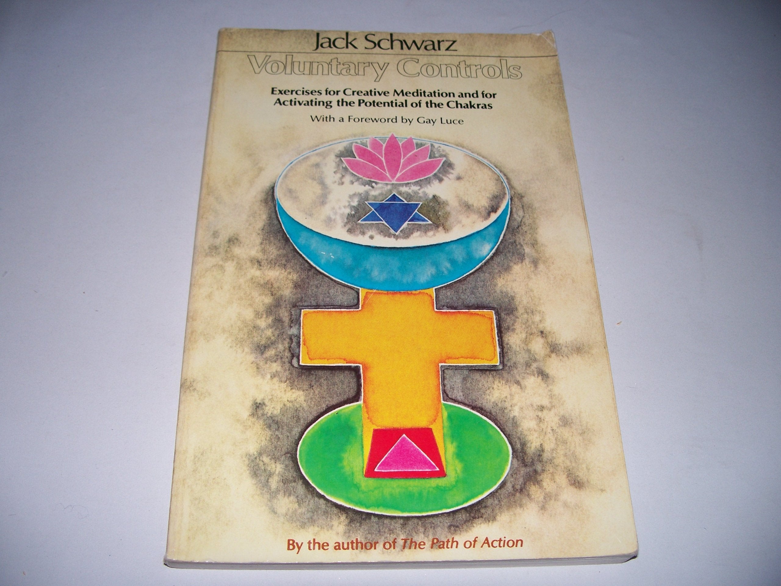 Voluntary Controls: Exercises For Creative Meditation And For Activating The Potential Of The Chakras