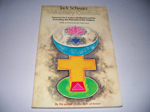 Voluntary Controls: Exercises For Creative Meditation And For Activating The Potential Of The Chakras