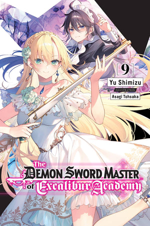The Demon Sword Master of Excalibur Academy, Vol. 9 (light novel) (Volume 9) (The Demon Sword Master of Excalibur Academy (light