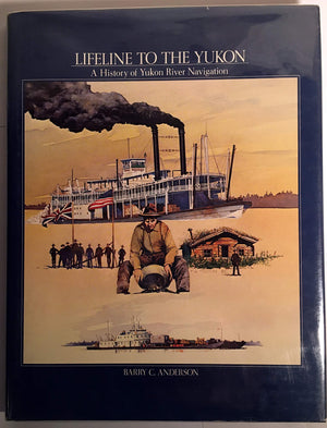 Lifeline to the Yukon: A History of Yukon River Navigation,Used